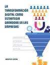 LA TRANSFORMACIÓN DIGITAL COMO ESTRATEGIA GANADORA EN LAS EMPRESAS