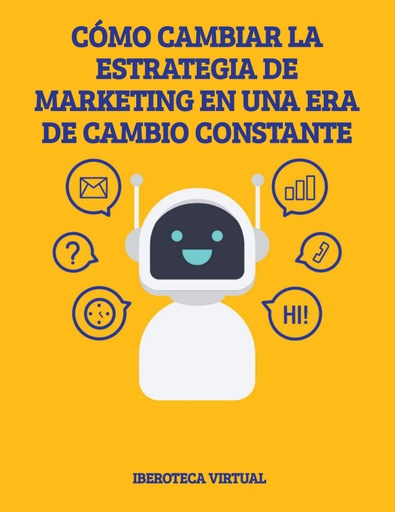 CÓMO CAMBIAR LA ESTRATEGIA DE MARKETING EN UNA ERA DE CAMBIO CONSTANTE