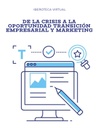 DE LA CRISIS A LA OPORTUNIDAD TRANSICIÓN EMPRESARIAL Y MARKETING