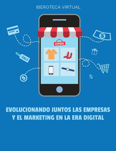 EVOLUCIONANDO JUNTOS LAS EMPRESAS Y EL MARKETING EN LA ERA DIGITAL