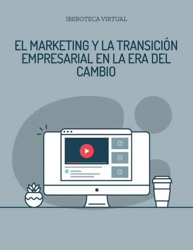 EL MARKETING Y LA TRANSICIÓN EMPRESARIAL EN LA ERA DEL CAMBIO