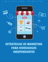 ESTRATEGIAS DE MARKETING PARA VIDEOJUEGOS INDEPENDIENTES