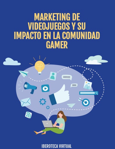 MARKETING DE VIDEOJUEGOS Y SU IMPACTO EN LA COMUNIDAD GAMER