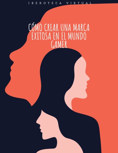 CÓMO CREAR UNA MARCA EXITOSA EN EL MUNDO GAMER