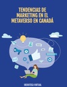 TENDENCIAS DE MARKETING EN EL METAVERSO EN CANADÁ