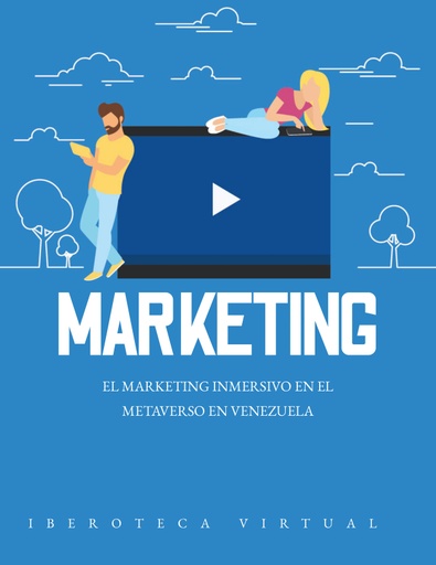 EL MARKETING INMERSIVO EN EL METAVERSO EN VENEZUELA