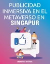 PUBLICIDAD INMERSIVA EN EL METAVERSO EN SINGAPUR