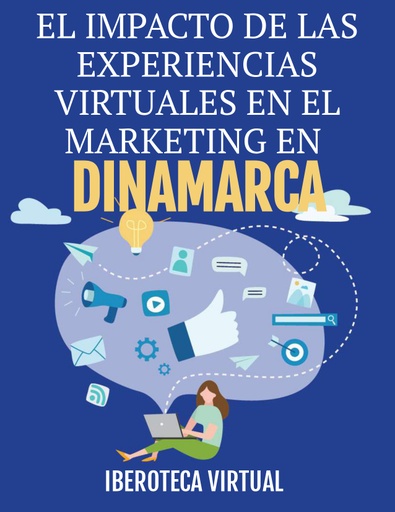 EL IMPACTO DE LAS EXPERIENCIAS VIRTUALES EN EL MARKETING EN DINAMARCA