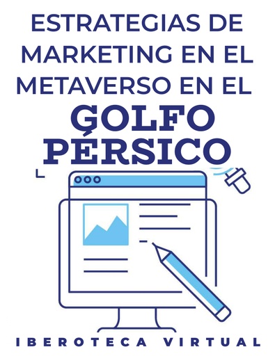 ESTRATEGIAS DE MARKETING EN EL METAVERSO EN EL GOLFO PÉRSICO