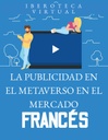 LA PUBLICIDAD EN EL METAVERSO EN EL MERCADO FRANCÉS