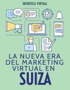 LA NUEVA ERA DEL MARKETING VIRTUAL EN SUIZA