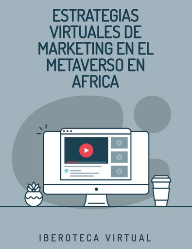 ESTRATEGIAS VIRTUALES DE MARKETING EN EL METAVERSO EN AFRICA