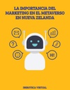 LA IMPORTANCIA DEL MARKETING EN EL METAVERSO EN NUEVA ZELANDA