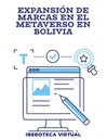 EXPANSIÓN DE MARCAS EN EL METAVERSO EN BOLIVIA