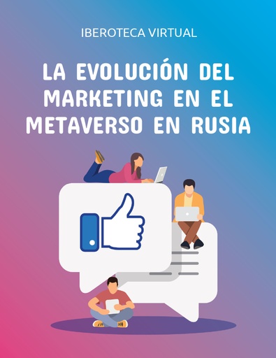 LA EVOLUCIÓN DEL MARKETING EN EL METAVERSO EN RUSIA