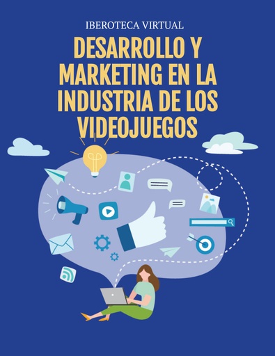 DESARROLLO Y MARKETING EN LA INDUSTRIA DE LOS VIDEOJUEGOS