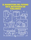 EL MARKETING DEL FUTURO EN EL METAVERSO EN FINLANDIA