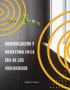 COMUNICACIÓN Y MARKETING EN LA ERA DE LOS VIDEOJUEGOS