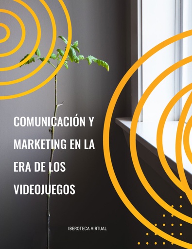 COMUNICACIÓN Y MARKETING EN LA ERA DE LOS VIDEOJUEGOS