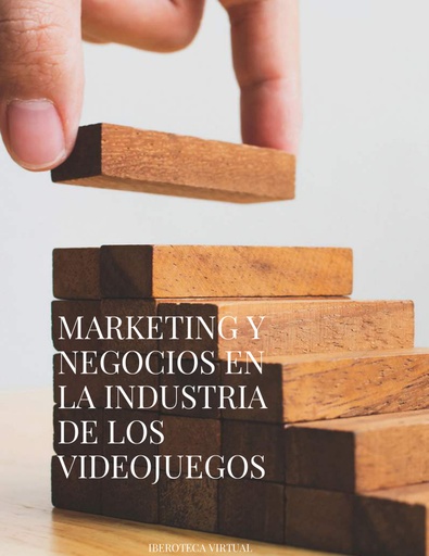 MARKETING Y NEGOCIOS EN LA INDUSTRIA DE LOS VIDEOJUEGOS