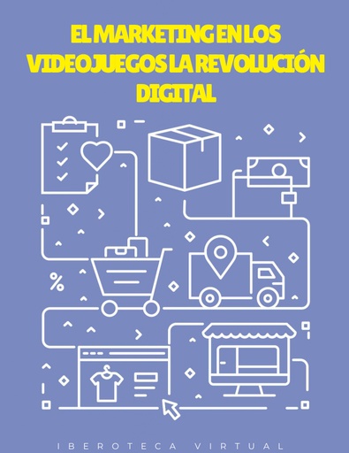 EL MARKETING EN LOS VIDEOJUEGOS LA REVOLUCIÓN DIGITAL