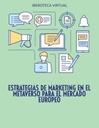 ESTRATEGIAS DE MARKETING EN EL METAVERSO PARA EL MERCADO EUROPEO