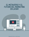 EL METAVERSO Y EL FUTURO DEL MARKETING EN LATAM