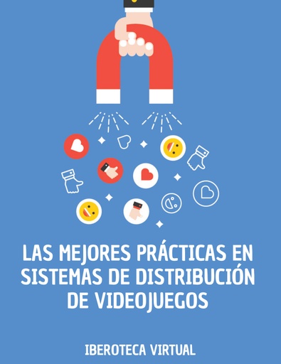 LAS MEJORES PRÁCTICAS EN SISTEMAS DE DISTRIBUCIÓN DE VIDEOJUEGOS