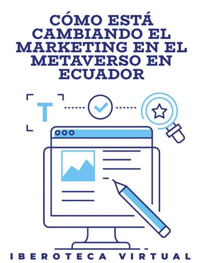CÓMO ESTÁ CAMBIANDO EL MARKETING EN EL METAVERSO EN ECUADOR