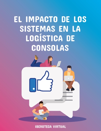 EL IMPACTO DE LOS SISTEMAS EN LA LOGÍSTICA DE CONSOLAS