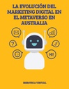 LA EVOLUCIÓN DEL MARKETING DIGITAL EN EL METAVERSO EN AUSTRALIA