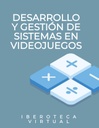 DESARROLLO Y GESTIÓN DE SISTEMAS EN VIDEOJUEGOS