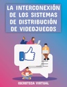 LA INTERCONEXIÓN DE LOS SISTEMAS DE DISTRIBUCIÓN DE VIDEOJUEGOS
