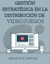GESTIÓN ESTRATÉGICA EN LA DISTRIBUCIÓN DE VIDEOJUEGOS