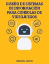 DISEÑO DE SISTEMAS DE INFORMACIÓN PARA CONSOLAS DE VIDEOJUEGOS