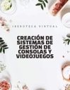 CREACIÓN DE SISTEMAS DE GESTIÓN DE CONSOLAS Y VIDEOJUEGOS