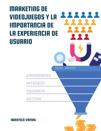 MARKETING DE VIDEOJUEGOS Y LA IMPORTANCIA DE LA EXPERIENCIA DE USUARIO