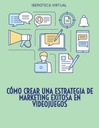CÓMO CREAR UNA ESTRATEGIA DE MARKETING EXITOSA EN VIDEOJUEGOS