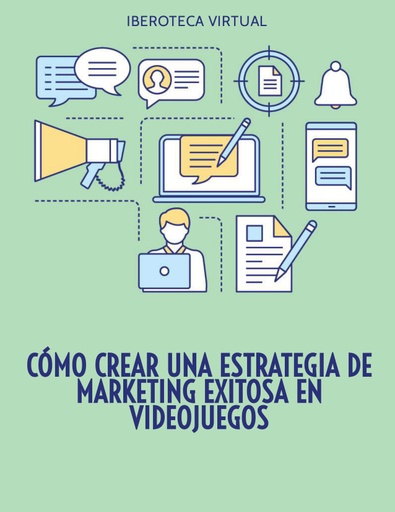 CÓMO CREAR UNA ESTRATEGIA DE MARKETING EXITOSA EN VIDEOJUEGOS