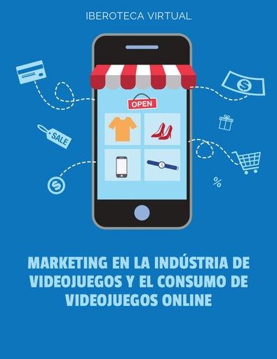 MARKETING EN LA INDÚSTRIA DE VIDEOJUEGOS Y EL CONSUMO DE VIDEOJUEGOS ONLINE