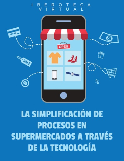 LA SIMPLIFICACIÓN DE PROCESOS EN SUPERMERCADOS A TRAVÉS DE LA TECNOLOGÍA