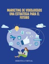 MARKETING DE VIDEOJUEGOS UNA ESTRATEGIA PARA EL FUTURO