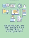DESARROLLO DE SISTEMAS EN LA INDUSTRIA DE VIDEOJUEGOS