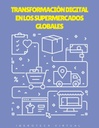 TRANSFORMACIÓN DIGITAL EN LOS SUPERMERCADOS GLOBALES