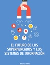 EL FUTURO DE LOS SUPERMERCADOS Y LOS SISTEMAS DE INFORMACIÓN