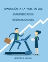 TRANSICIÓN A LA NUBE EN LOS SUPERMERCADOS INTERNACIONALES