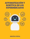 AUTOMATIZACIÓN Y ROBÓTICA EN LOS SUPERMERCADOS