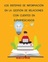 LOS SISTEMAS DE INFORMACIÓN EN LA GESTIÓN DE RELACIONES CON CLIENTES EN SUPERMERCADOS