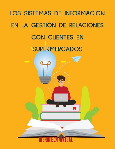 LOS SISTEMAS DE INFORMACIÓN EN LA GESTIÓN DE RELACIONES CON CLIENTES EN SUPERMERCADOS