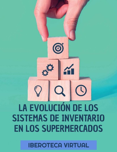 LA EVOLUCIÓN DE LOS SISTEMAS DE INVENTARIO EN LOS SUPERMERCADOS